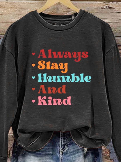 Always Stay Humble And Kind Casual  Sweatshirt-lovefitte