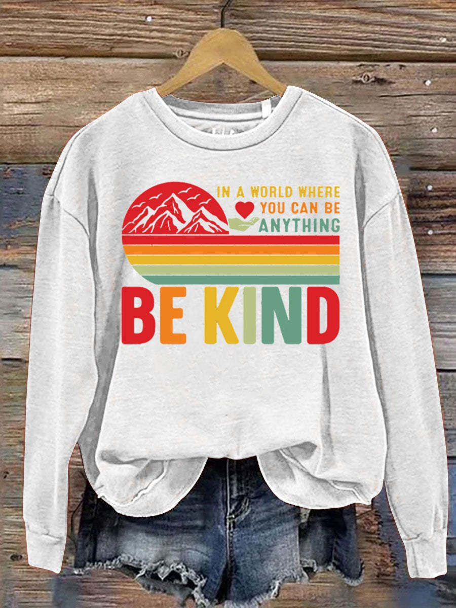 In A World Where You Can Be Anything Be Kind Art Pattern Print Casual Sweatshirt-lovefitte