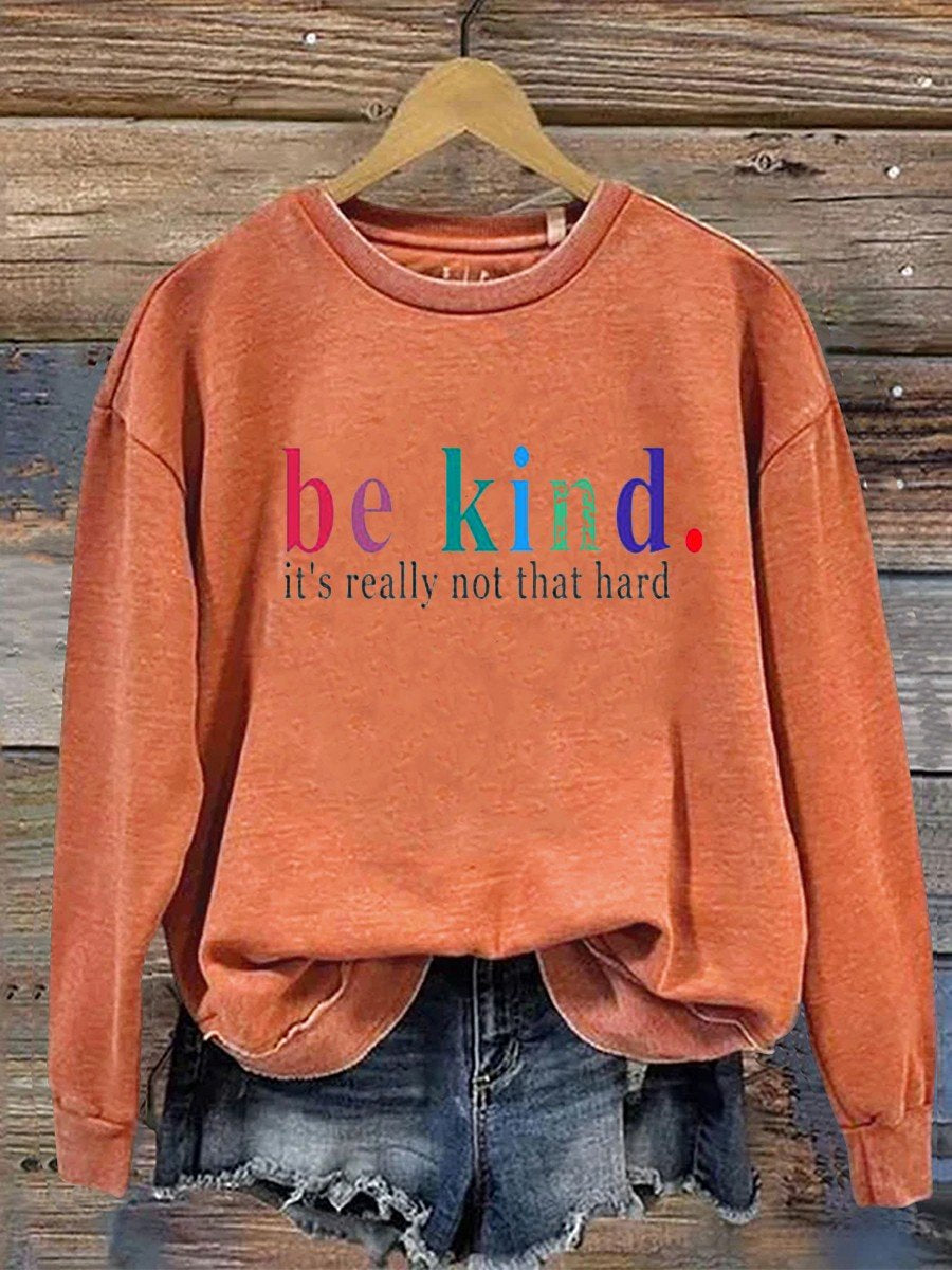 Be Kind It's Really Not That Hard Casual  Sweatshirt-lovefitte