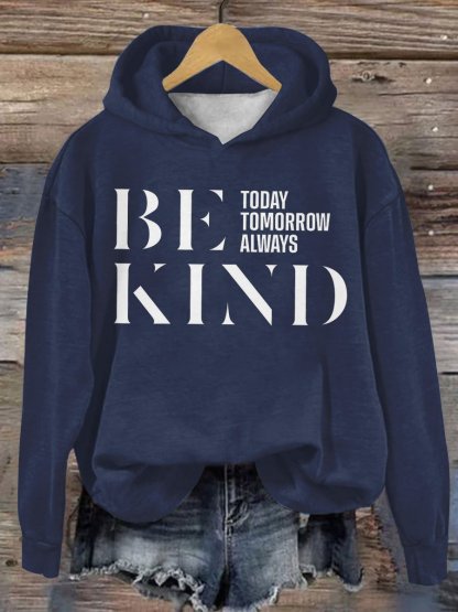Be Kind Today Tomorrow Always Casual Hoodie-lovefitte