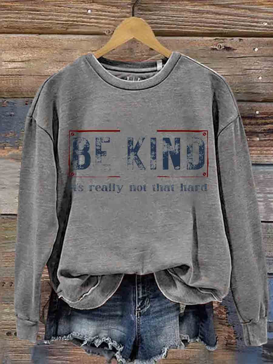 Be Kind It's Really Not That Hard Casual  Sweatshirt-lovefitte
