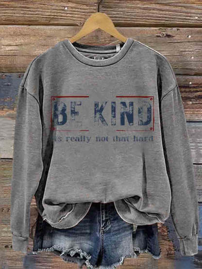 Be Kind It's Really Not That Hard Casual  Sweatshirt-lovefitte