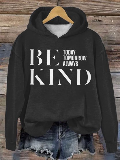 Be Kind Today Tomorrow Always Casual Hoodie-lovefitte