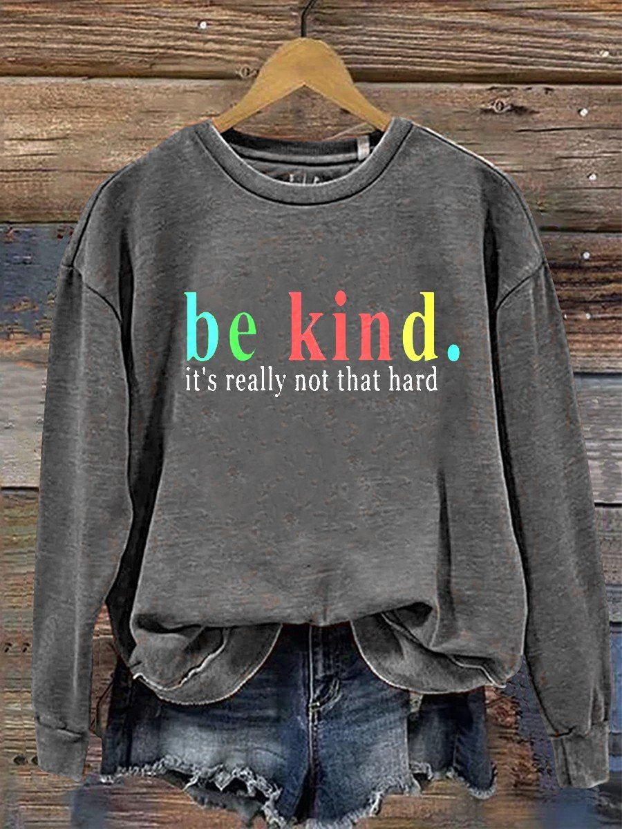 Be Kind It's Really Not That Hard Casual  Sweatshirt-lovefitte