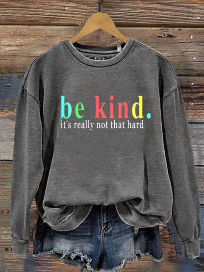 Be Kind It's Really Not That Hard Casual  Sweatshirt-lovefitte