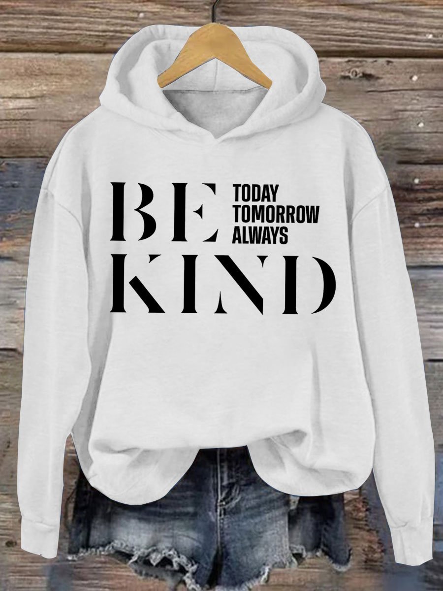 Be Kind Today Tomorrow Always Casual Hoodie-lovefitte