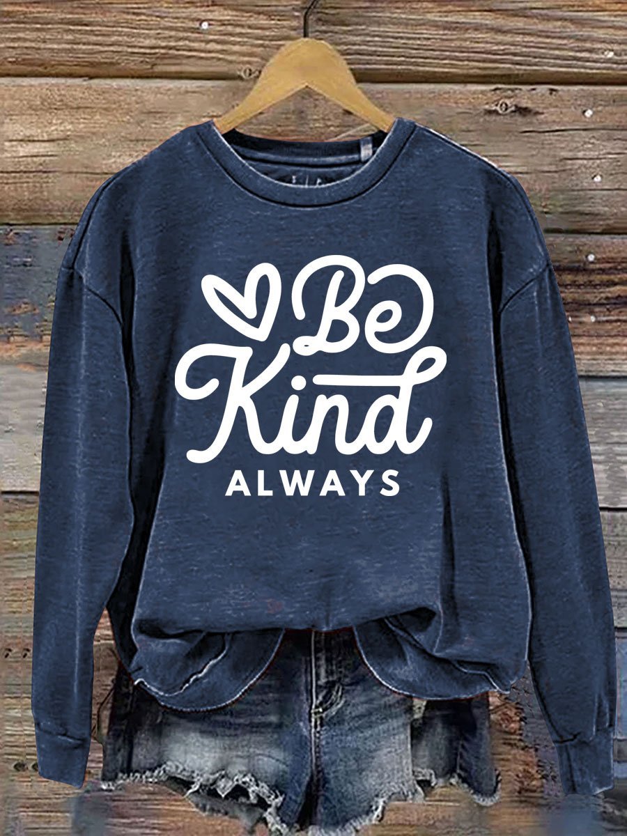 Be Kind Always Print Casual  Sweatshirt-lovefitte