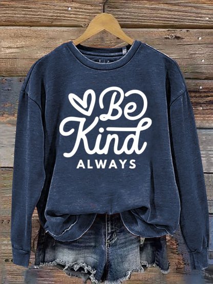 Be Kind Always Print Casual  Sweatshirt-lovefitte