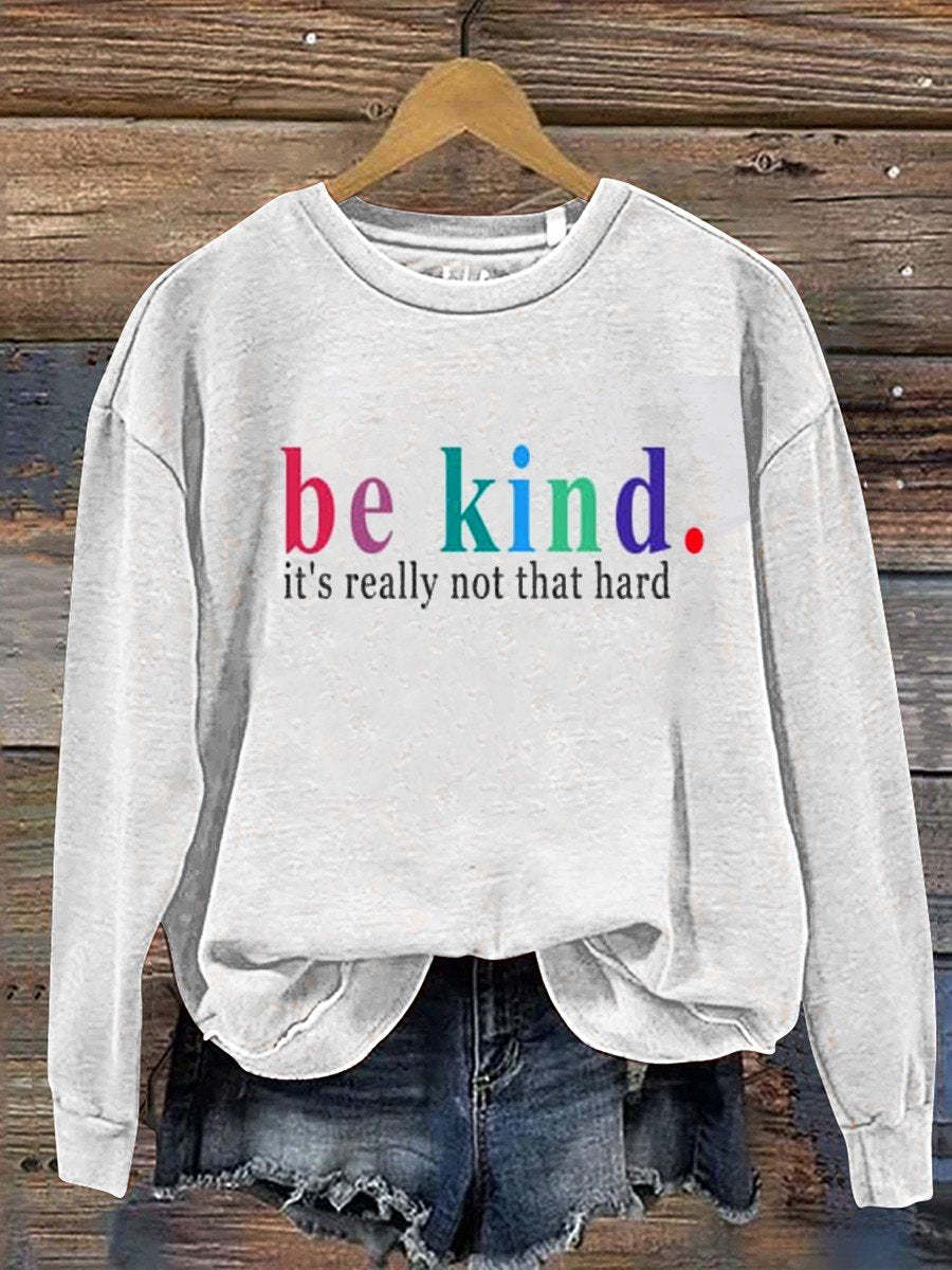 Be Kind It's Really Not That Hard Casual  Sweatshirt-lovefitte