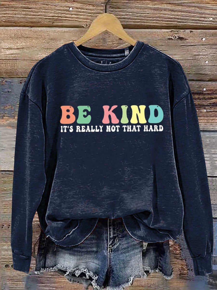 Be Kind It's Really Not That Hard  Casual  Sweatshirt-lovefitte