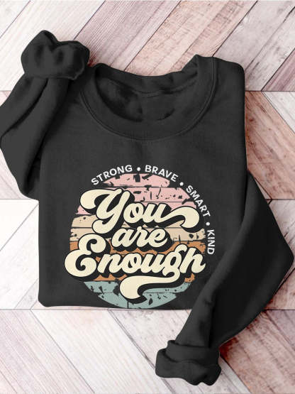 You Are Enough Anxiety Mental Health Matters Inspirational You Matter Mental Health Self Love Casual Print Sweatshirt-lovefitte