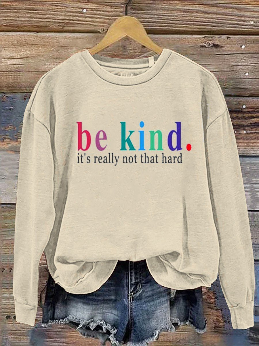 Be Kind It's Really Not That Hard Casual  Sweatshirt-lovefitte