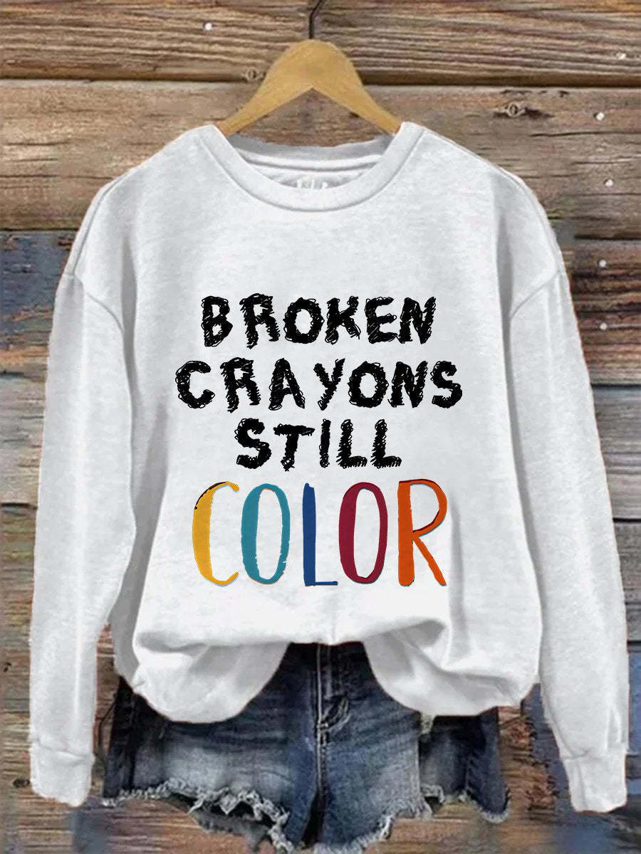 Broken Crayons Still Color Mental Health Matter School Psychologist Therapist Counselor Casual Print Sweatshirt-lovefitte