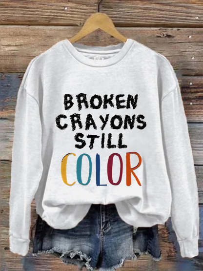 Broken Crayons Still Color Mental Health Matter School Psychologist Therapist Counselor Casual Print Sweatshirt-lovefitte