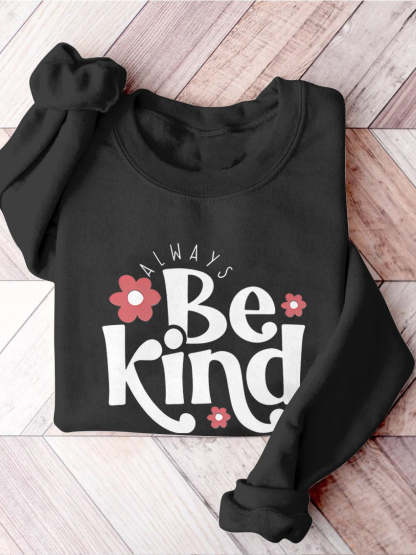 Always Be Kind Kindness Inspirational Casual Print Sweatshirt-lovefitte