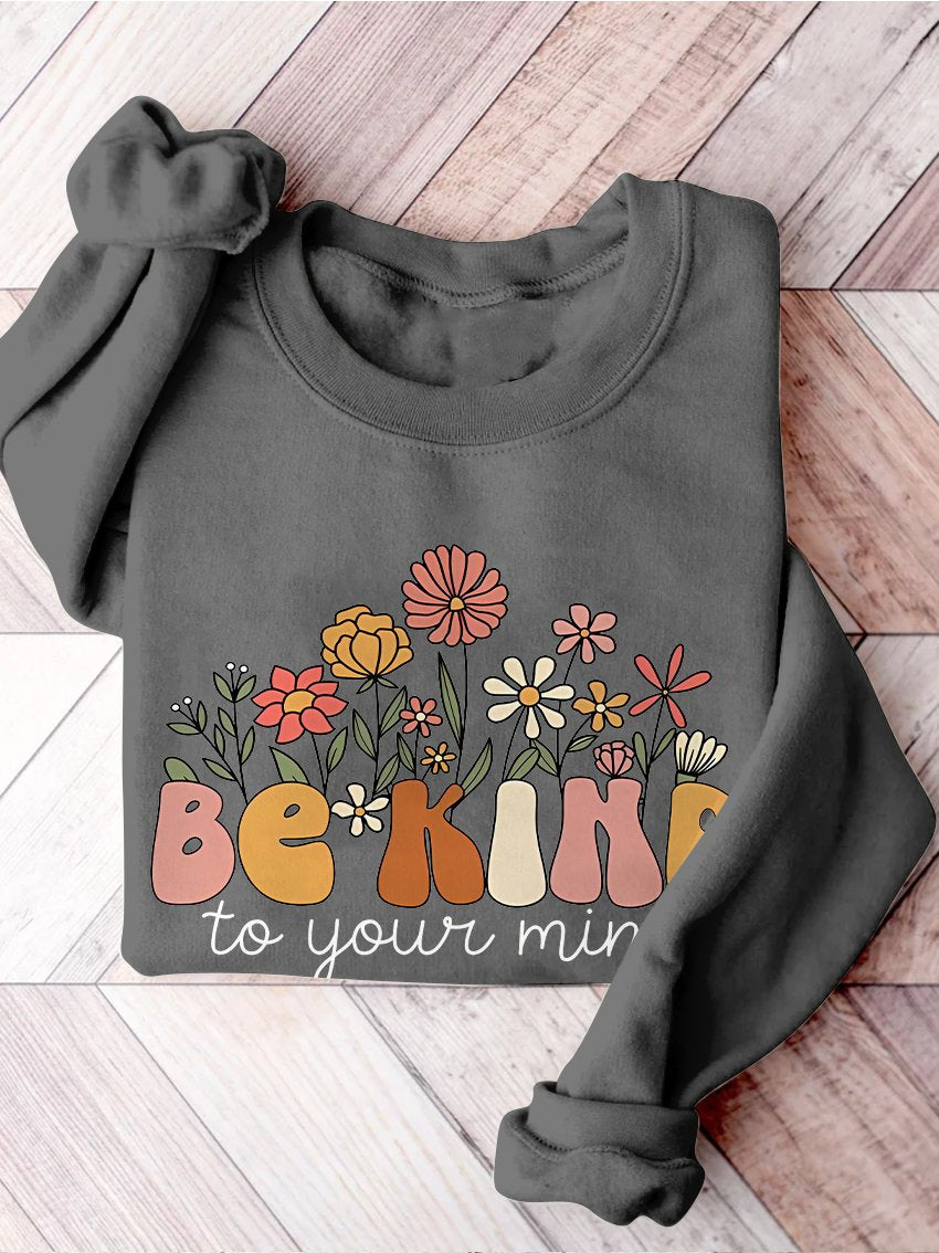 Be Kind To Your Mind Mental Health Positive Therapy Mental Illness Print Casual Sweatshirt-lovefitte