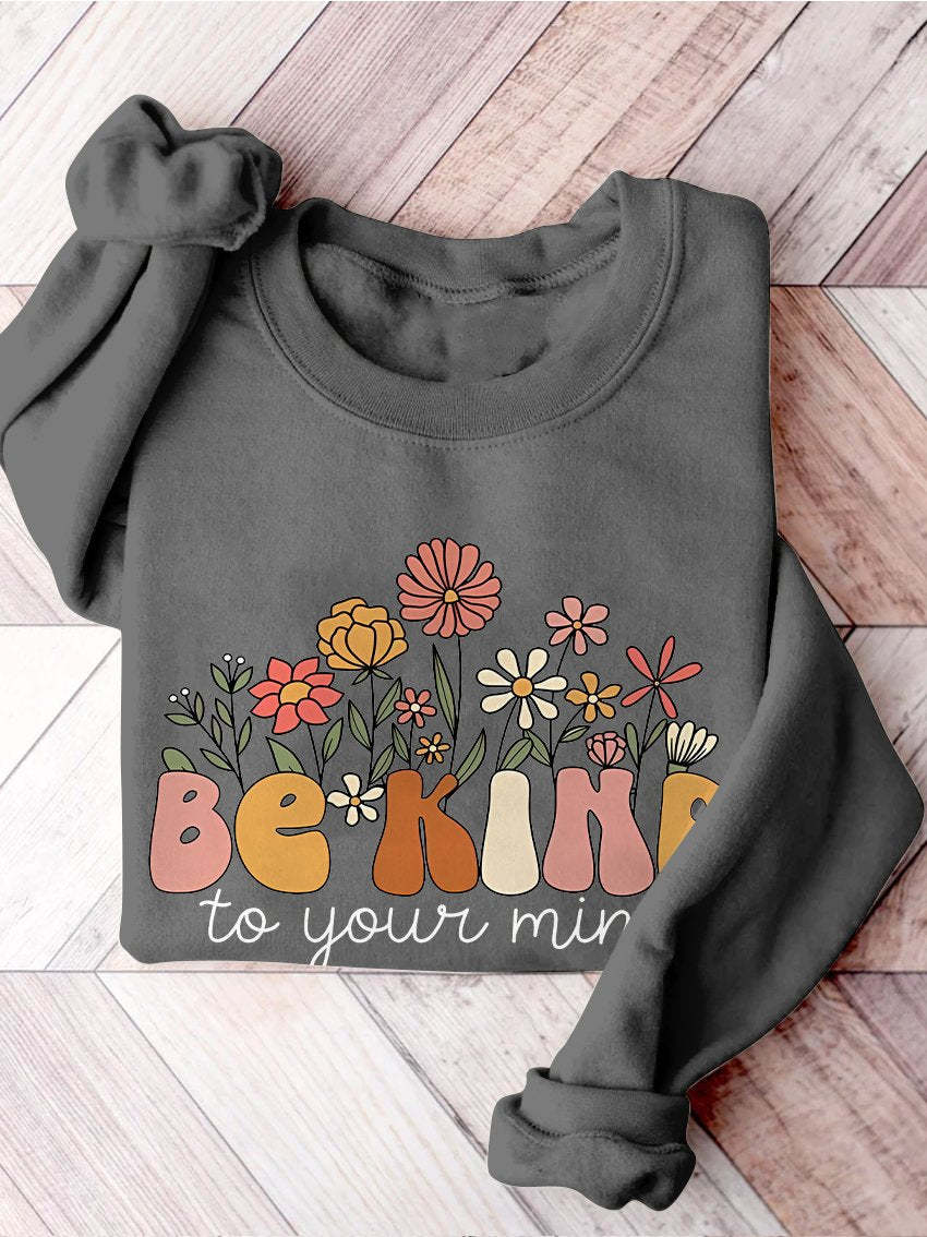Be Kind To Your Mind Mental Health Positive Therapy Mental Illness Print Casual Sweatshirt-lovefitte