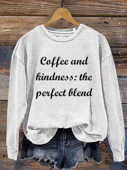 Coffee And Kindness The Perfect Blend Casual  Sweatshirt-lovefitte