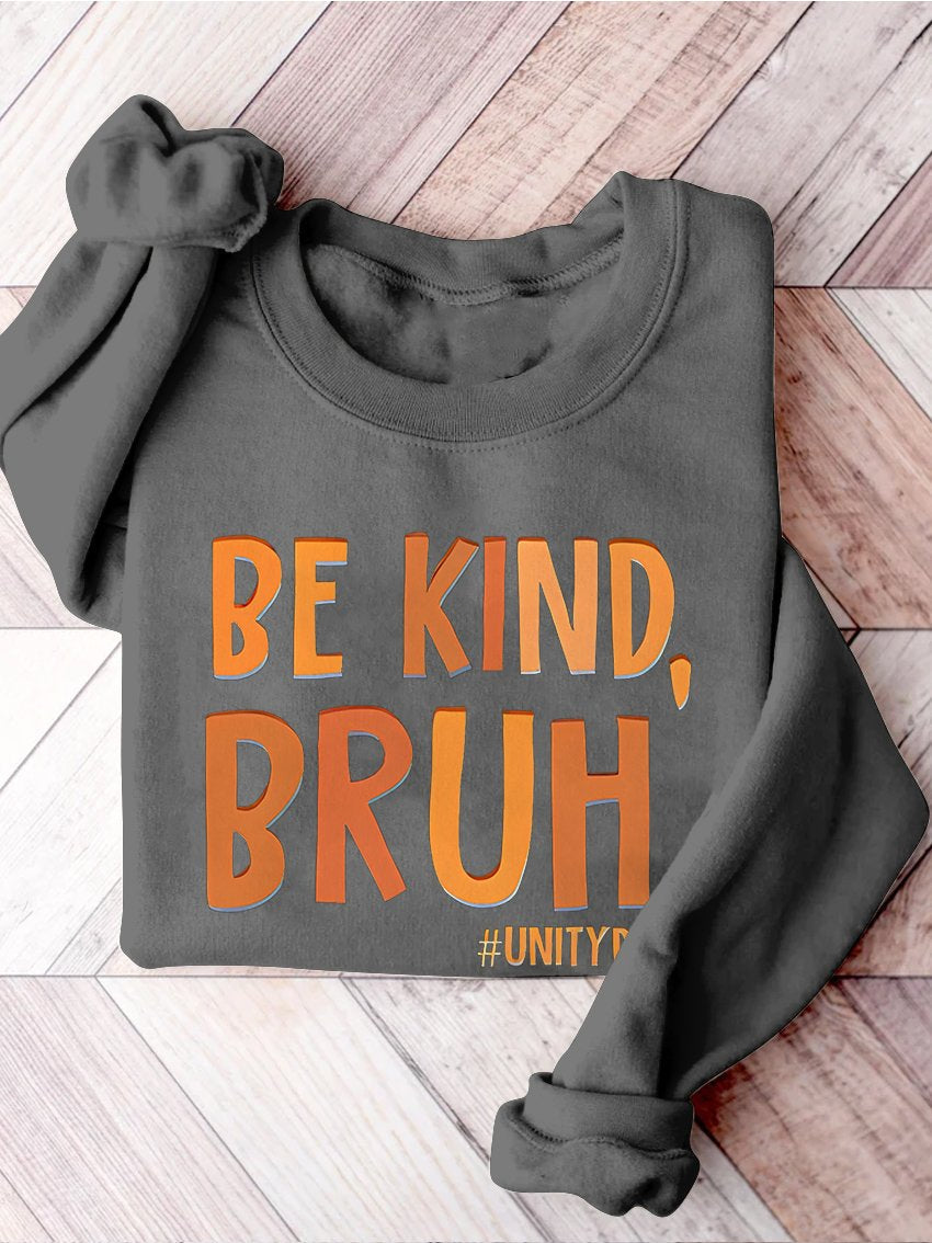 Be Kind Bruh Anti Bullying Unity Day Teacher Kindness End Bullying Choose Kindness Bully Awareness Stop Bullying Casual Print Sweatshirt-lovefitte