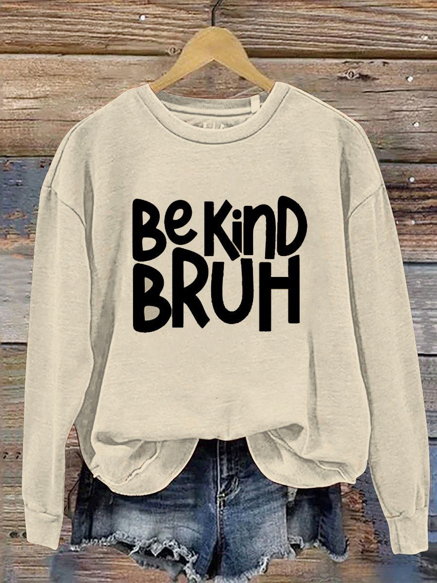 Bruh Be Kind  Casual  Sweatshirt-lovefitte