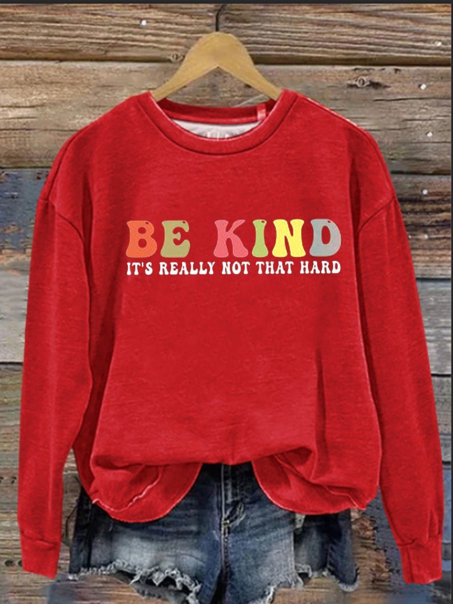 Be Kind It's Really Not That Hard  Casual  Sweatshirt-lovefitte