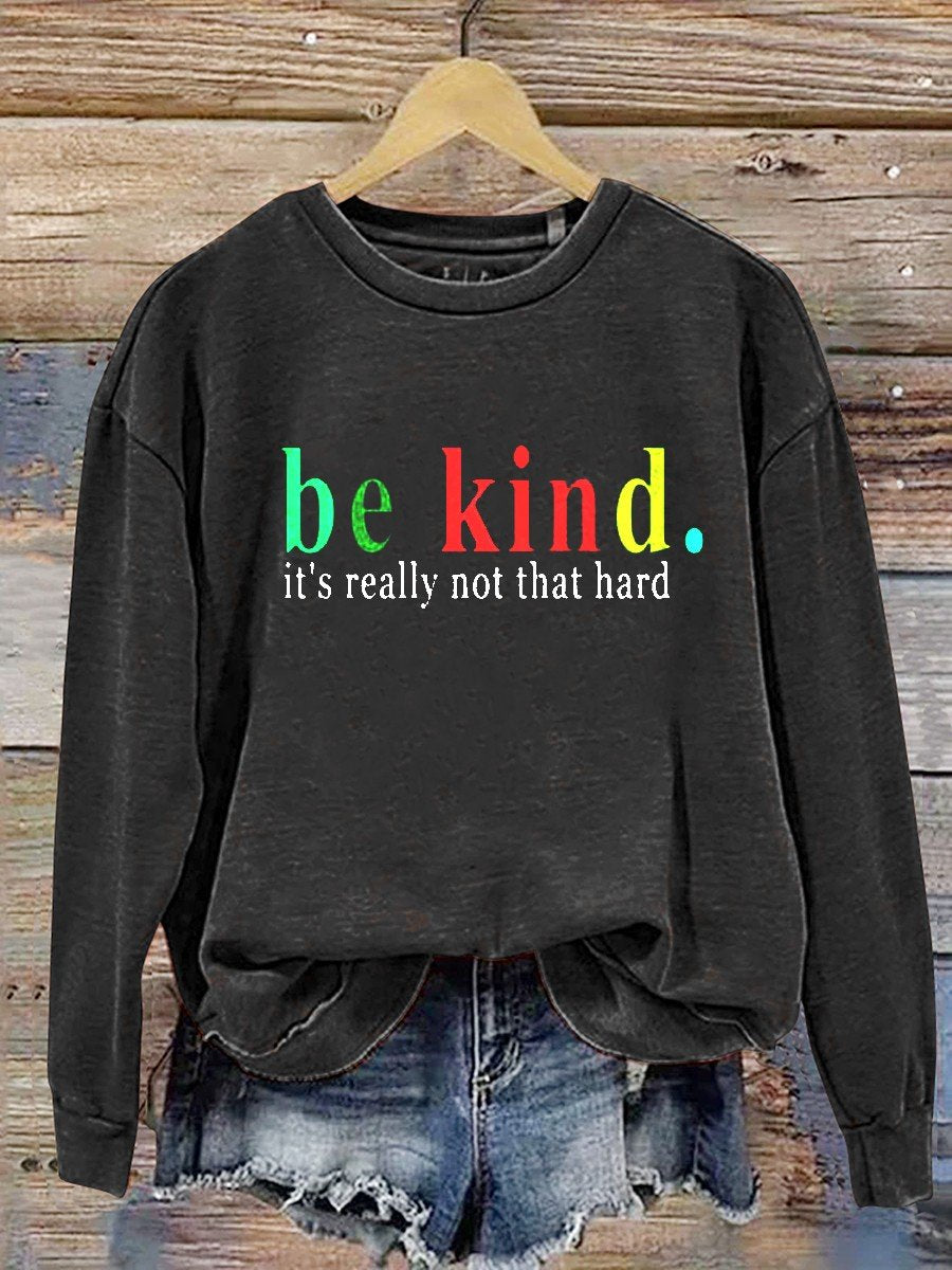 Be Kind It's Really Not That Hard Casual  Sweatshirt-lovefitte