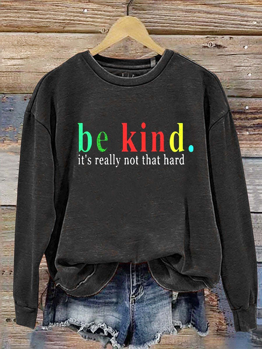 Be Kind It's Really Not That Hard Casual  Sweatshirt-lovefitte