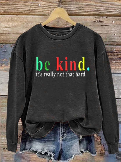Be Kind It's Really Not That Hard Casual  Sweatshirt-lovefitte