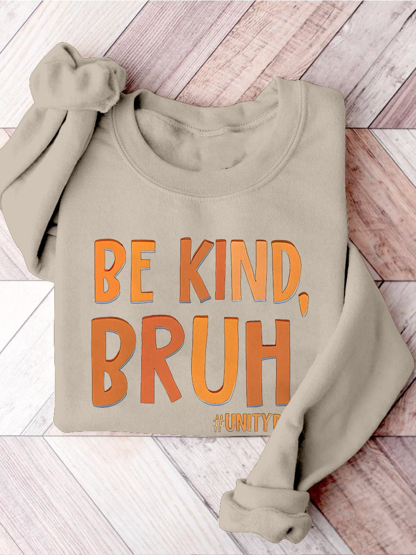 Be Kind Bruh Anti Bullying Unity Day Teacher Kindness End Bullying Choose Kindness Bully Awareness Stop Bullying Casual Print Sweatshirt-lovefitte
