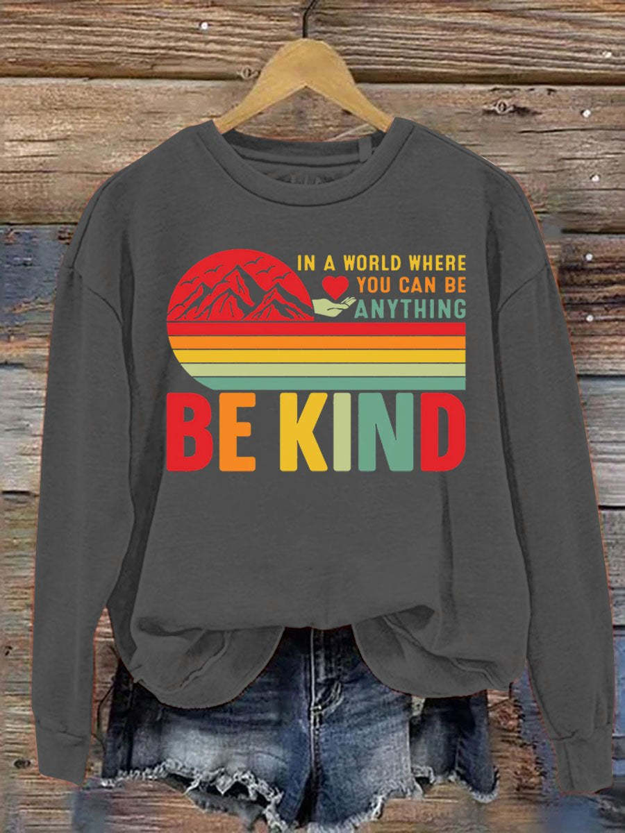 In A World Where You Can Be Anything Be Kind Art Pattern Print Casual Sweatshirt-lovefitte
