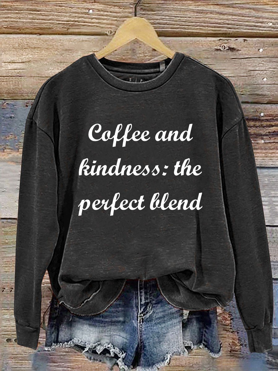 Coffee And Kindness The Perfect Blend Casual  Sweatshirt-lovefitte