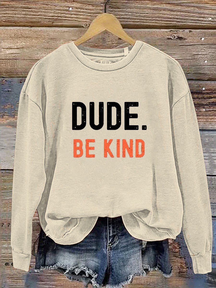 Dude Be Kind Casual  Sweatshirt-lovefitte