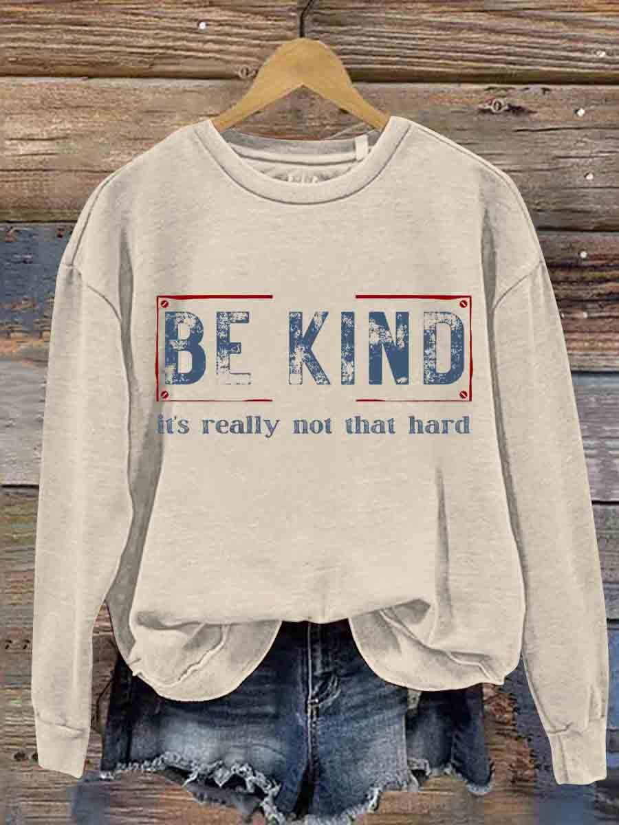 Be Kind It's Really Not That Hard Casual  Sweatshirt-lovefitte