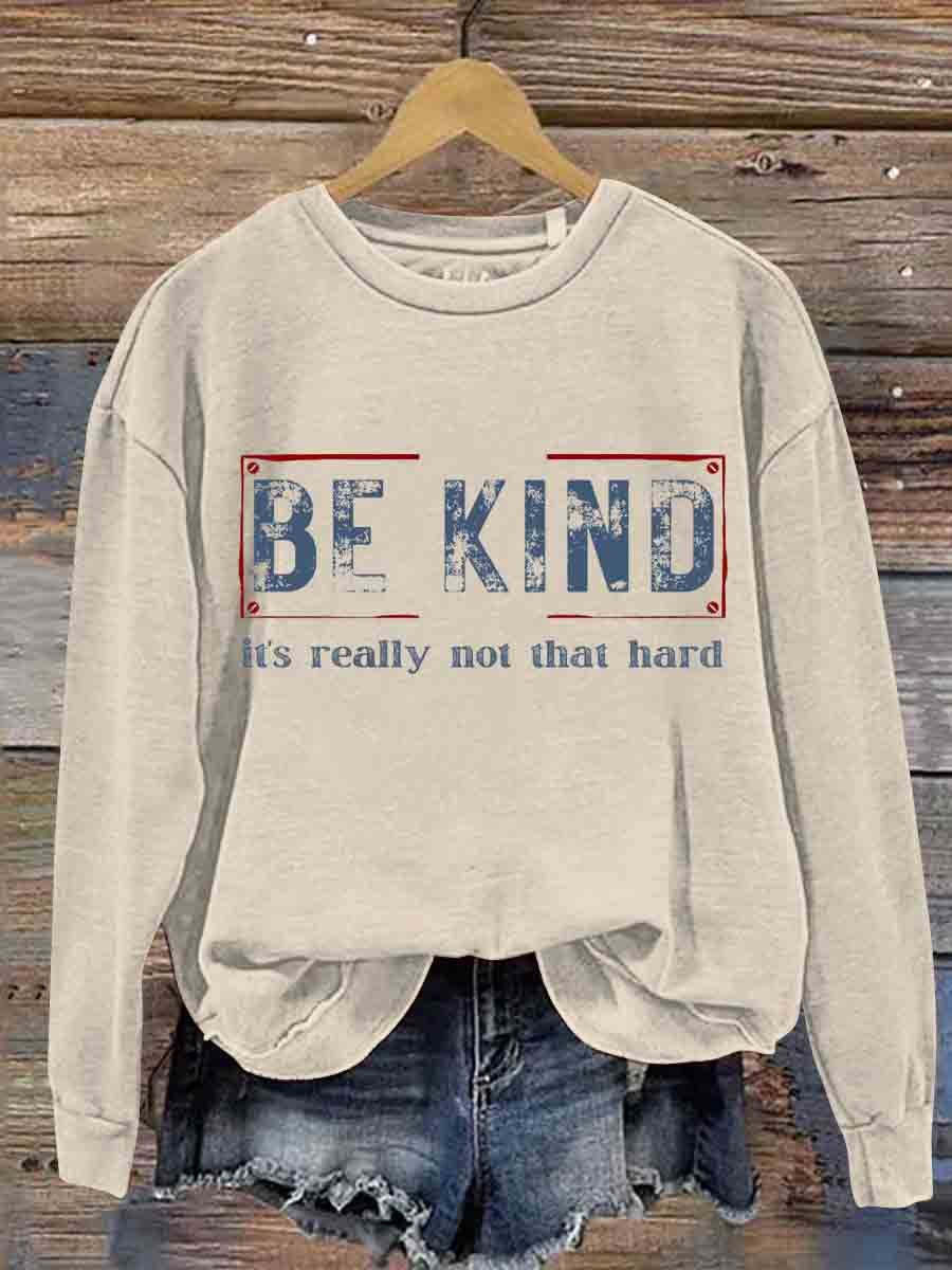 Be Kind It's Really Not That Hard Casual  Sweatshirt-lovefitte