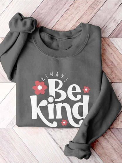 Always Be Kind Kindness Inspirational Casual Print Sweatshirt-lovefitte