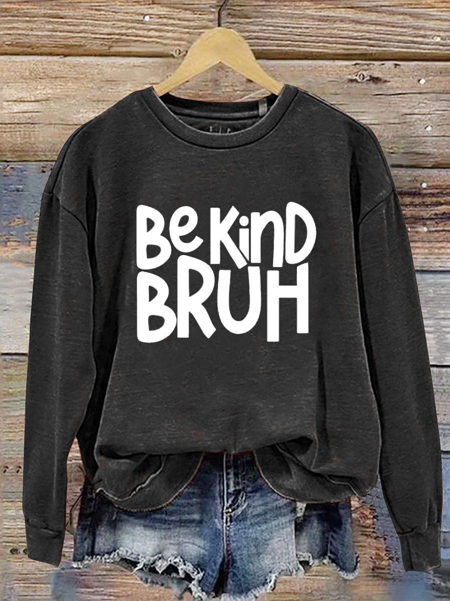 Bruh Be Kind  Casual  Sweatshirt-lovefitte