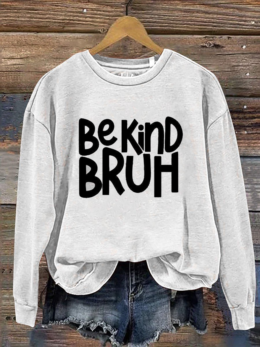 Bruh Be Kind  Casual  Sweatshirt-lovefitte