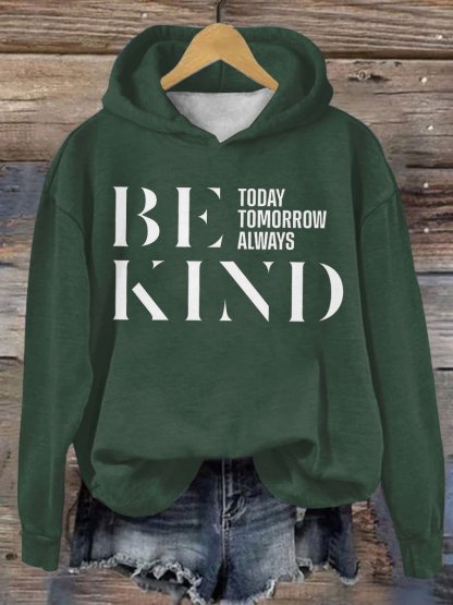 Be Kind Today Tomorrow Always Casual Hoodie-lovefitte