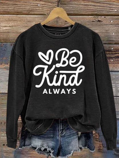 Be Kind Always Print Casual  Sweatshirt-lovefitte