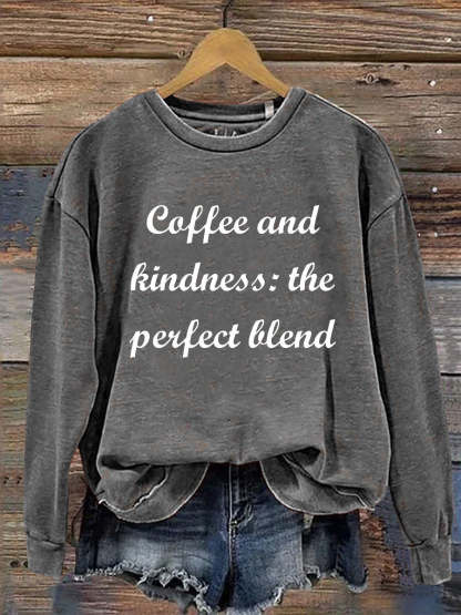 Coffee And Kindness The Perfect Blend Casual  Sweatshirt-lovefitte