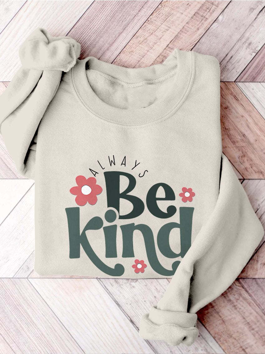 Always Be Kind Kindness Inspirational Casual Print Sweatshirt-lovefitte