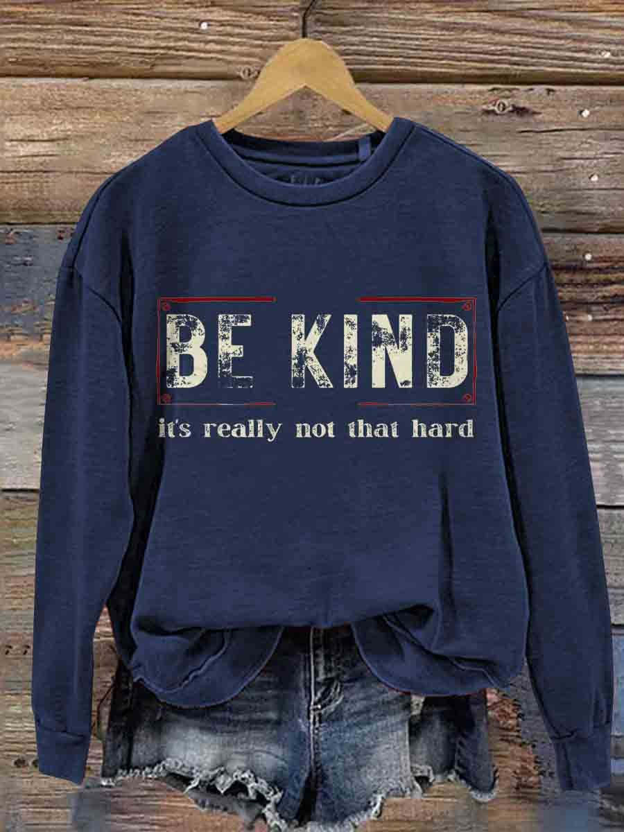 Be Kind It's Really Not That Hard Casual  Sweatshirt-lovefitte