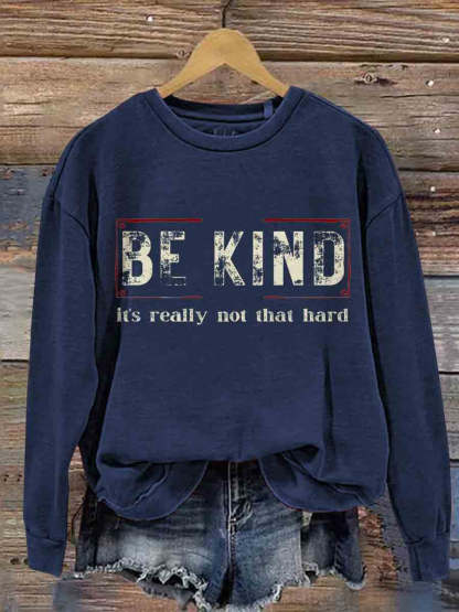 Be Kind It's Really Not That Hard Casual  Sweatshirt-lovefitte