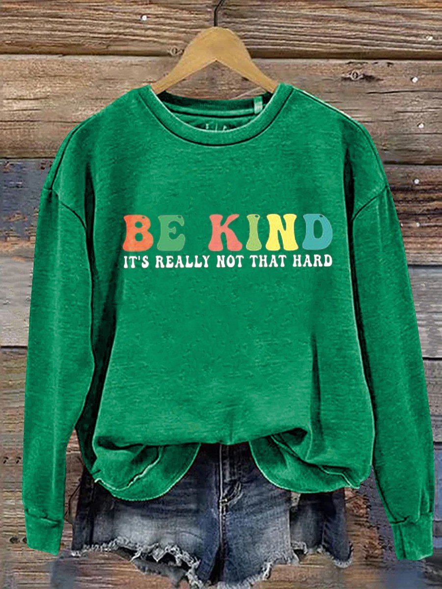 Be Kind It's Really Not That Hard  Casual  Sweatshirt-lovefitte