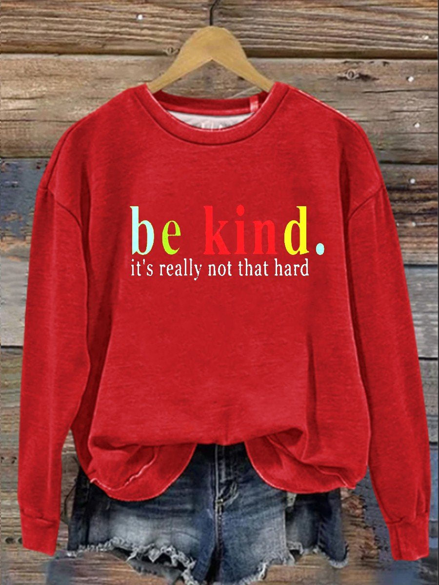Be Kind It's Really Not That Hard Casual  Sweatshirt-lovefitte