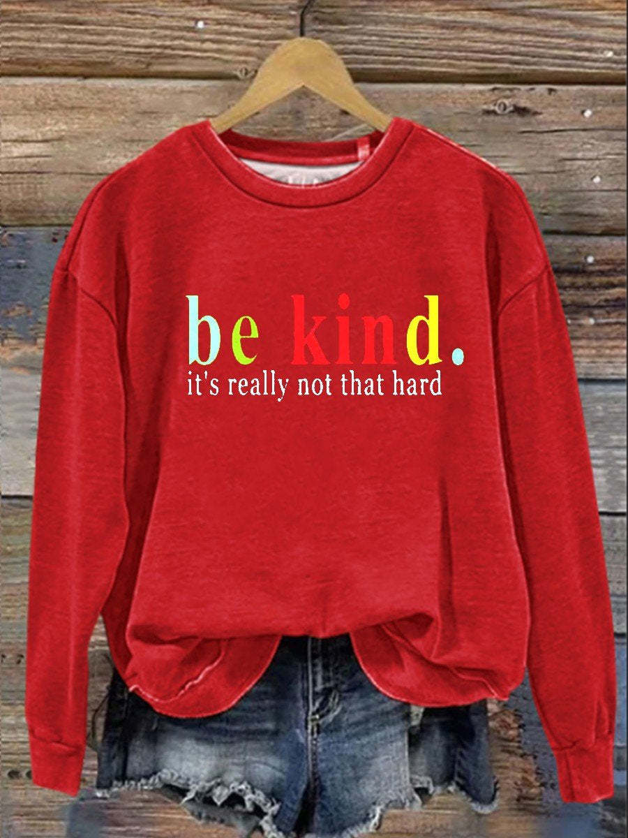 Be Kind It's Really Not That Hard Casual  Sweatshirt-lovefitte