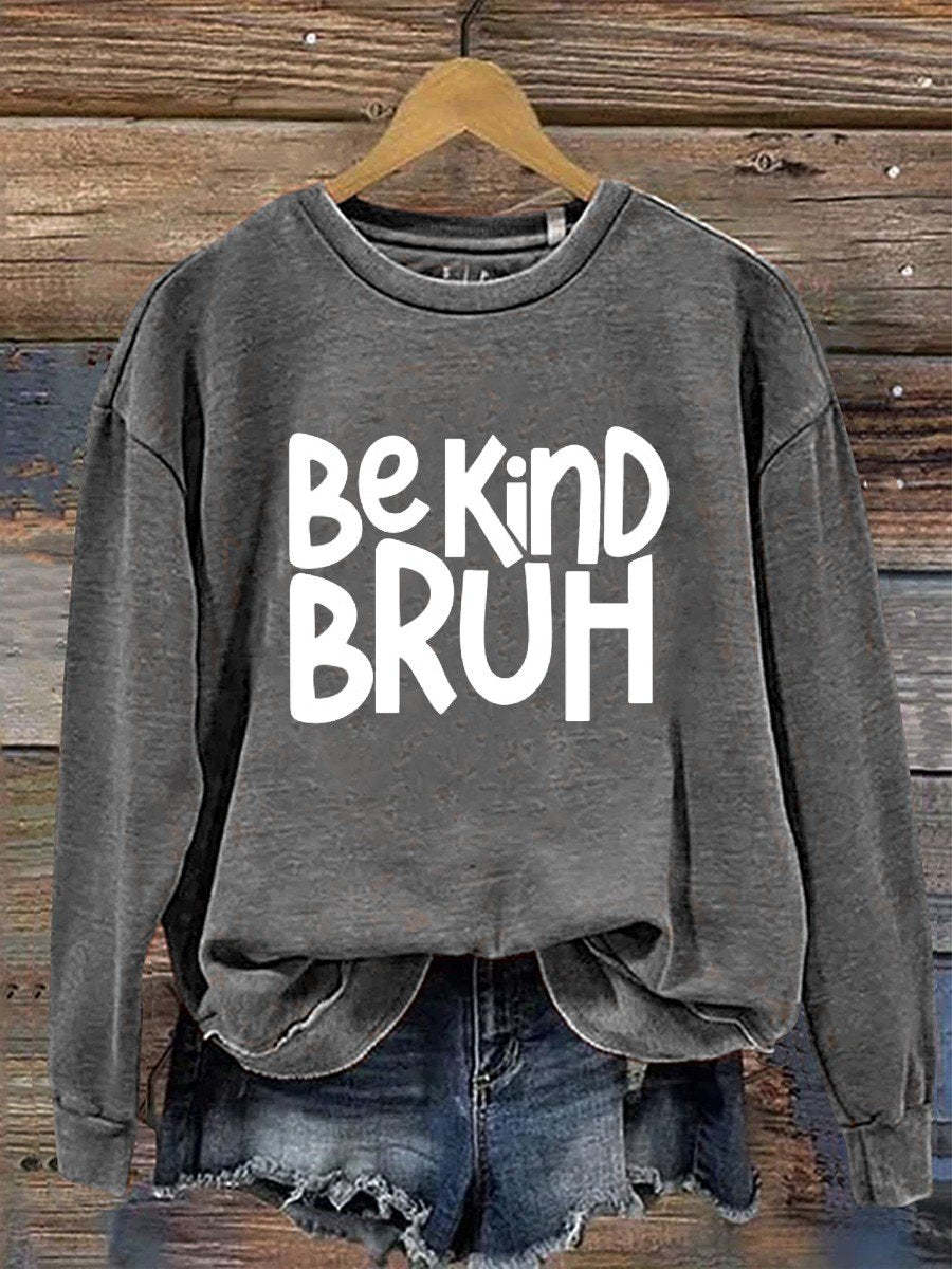 Bruh Be Kind  Casual  Sweatshirt-lovefitte