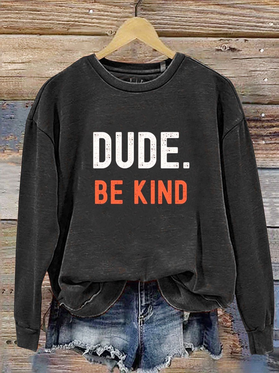 Dude Be Kind Casual  Sweatshirt-lovefitte
