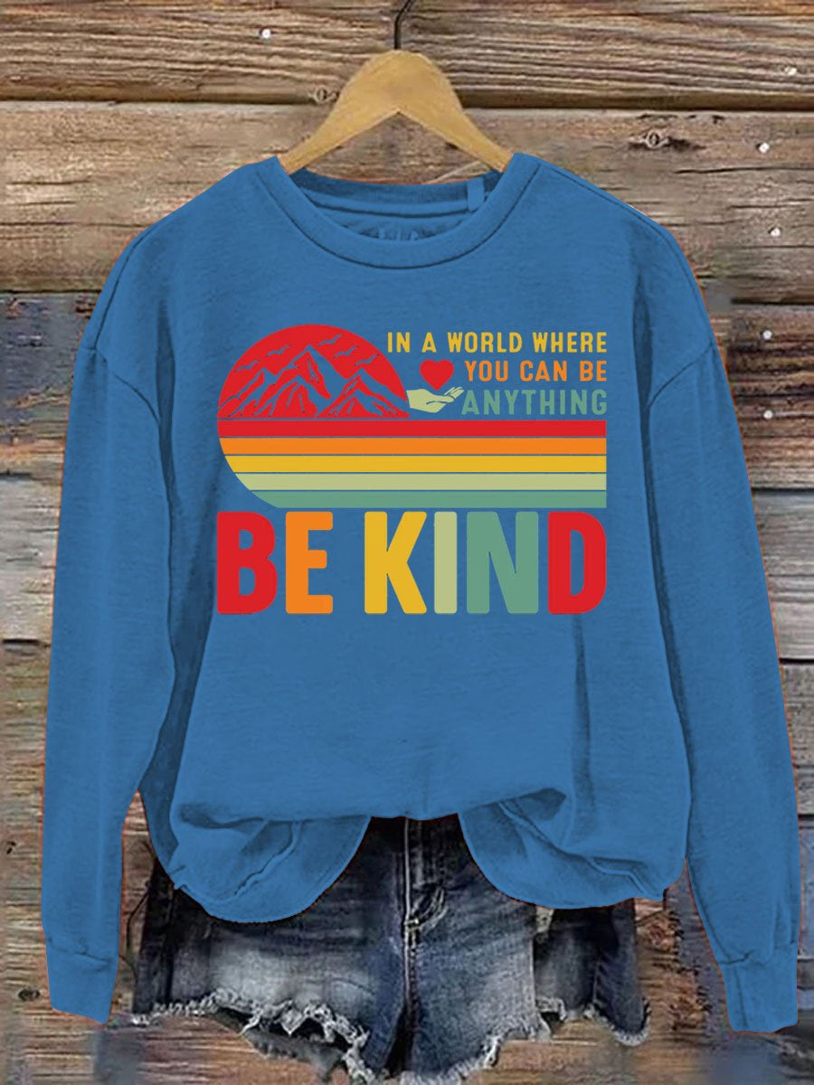 In A World Where You Can Be Anything Be Kind Art Pattern Print Casual Sweatshirt-lovefitte