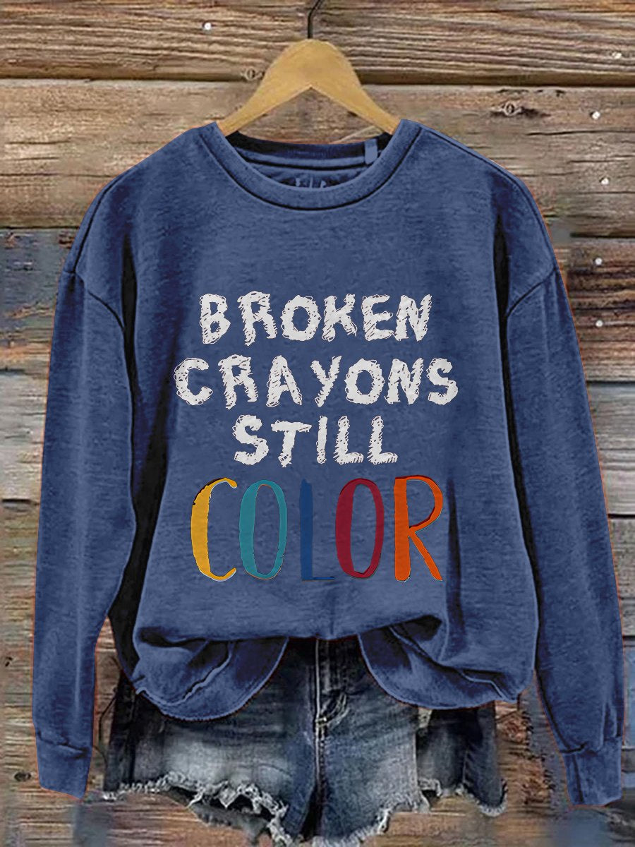 Broken Crayons Still Color Mental Health Matter School Psychologist Therapist Counselor Casual Print Sweatshirt-lovefitte